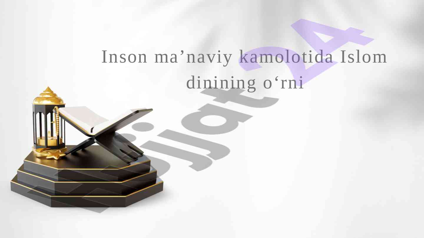 Islom dinining inson ma'naviy kamolotidagi o'rni