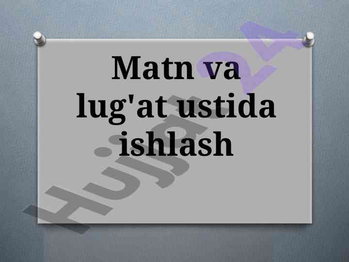 Matn va lug'at ustida ishlash tushunchalari