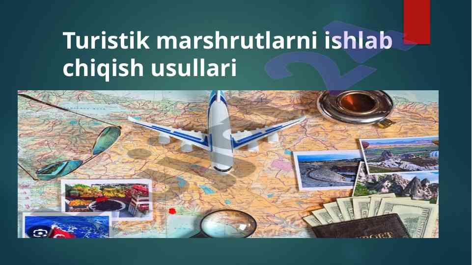 Turistik marshrutlarni ishlab chiqish usullari