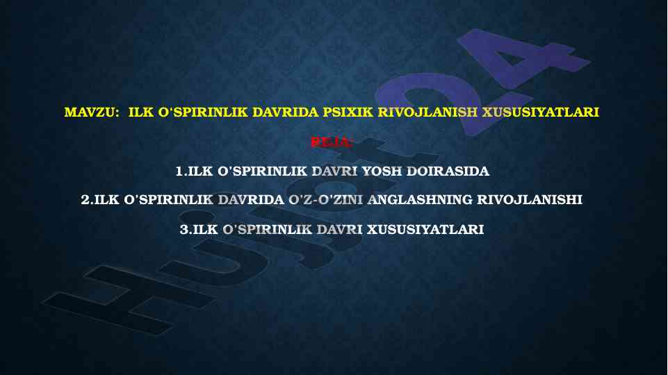 Ilk o‘spirinlik davrida psixik rivojlanish xususiyatlari