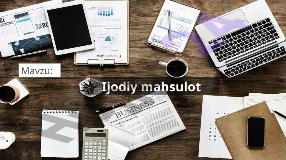 Ijodiy mahsulot va xususiyatlari tushunchasi