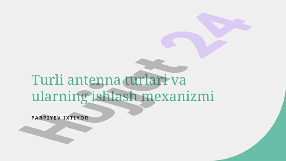 Turli antenna turlari va ularning ishlash mexanizmi