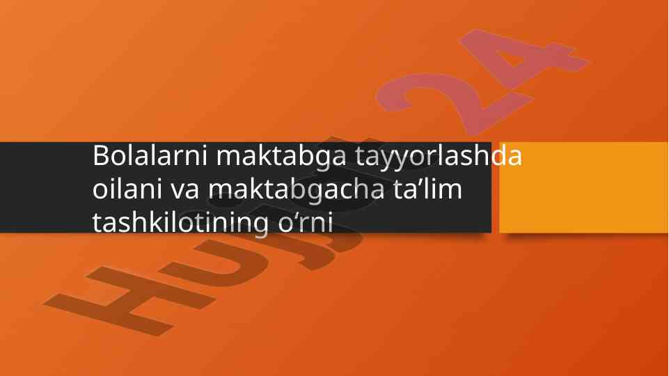 Bolalarni maktabga tayyorlashda oilaning o‘rni