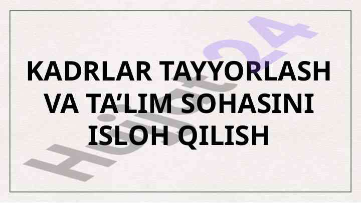 Ta’lim sohasini isloh qilish va kadrlardagi o’zgarishlar