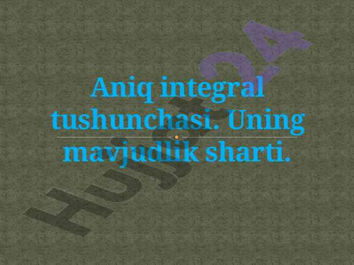 Aniq integral tushunchasi va mavjudlik sharti