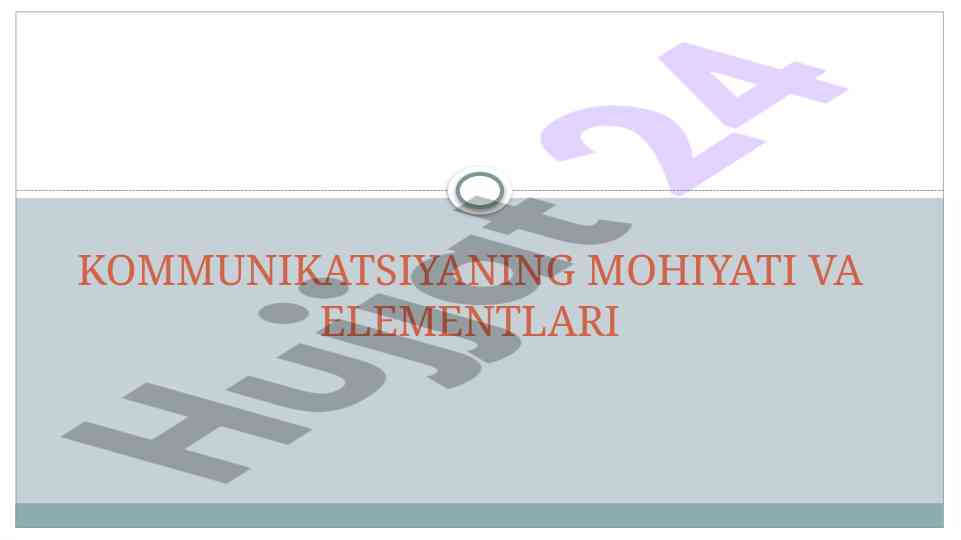Kommunikatsiyaning mohiyati va elementlari