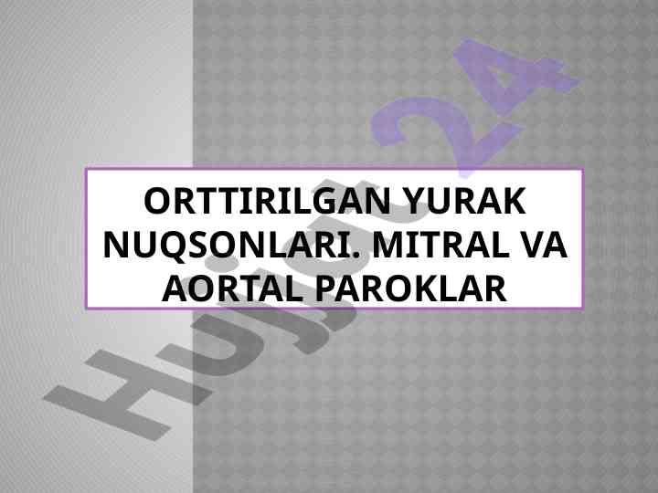 Ortirilgan yurak nuqsonlari mitral va aortal tarifi
