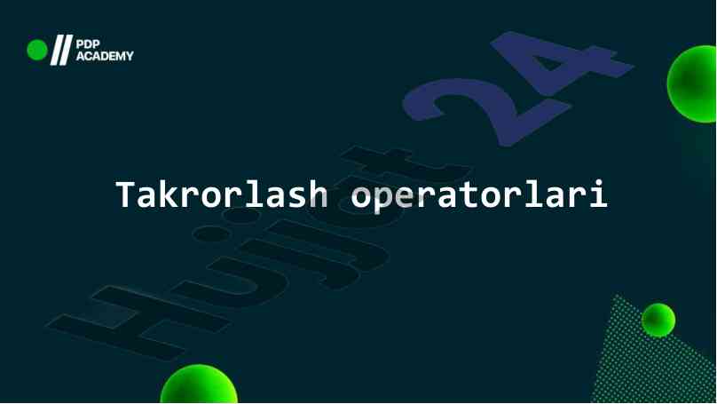 Takrorlash operatorlari: while for do-while loop