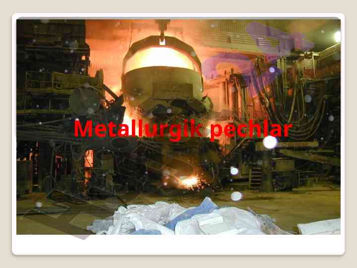 Zamonaviy metallurgik pechlar turlari va ularning foydasi