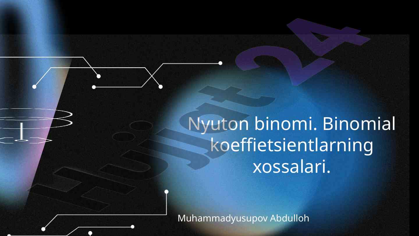 Nyuton binomi va binomial koeffitsientlarning xossalari