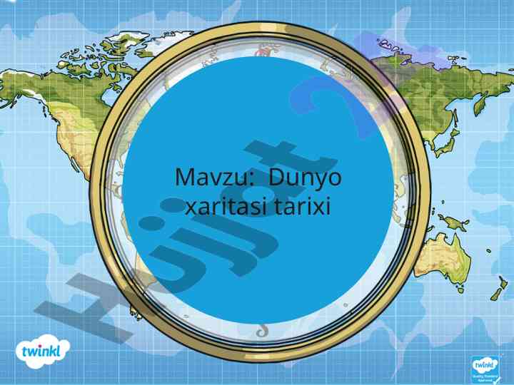 Dunyo xaritasining tarixi va zamonaviy xaritalar