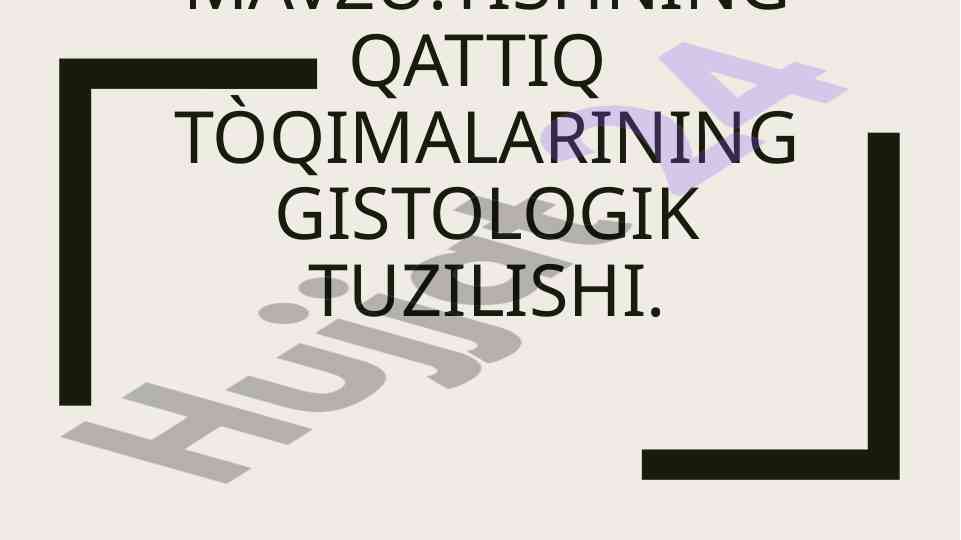 Tishning qattiq tòqimalarining gistologik tuzilishi