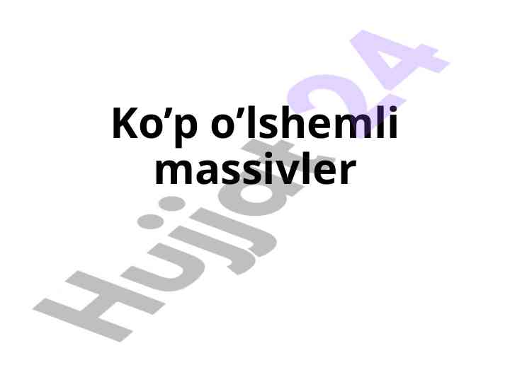 Ko'p o'lshemli massivlar va ularning turlari