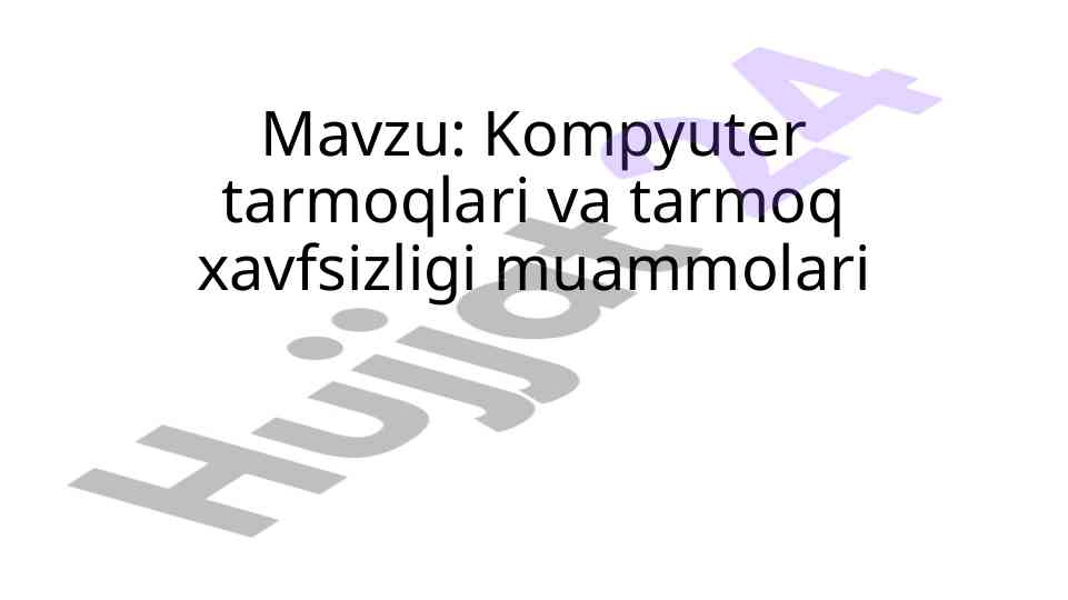 Kompyuter tarmoqlari va tarmoq xavfsizligi muammolari