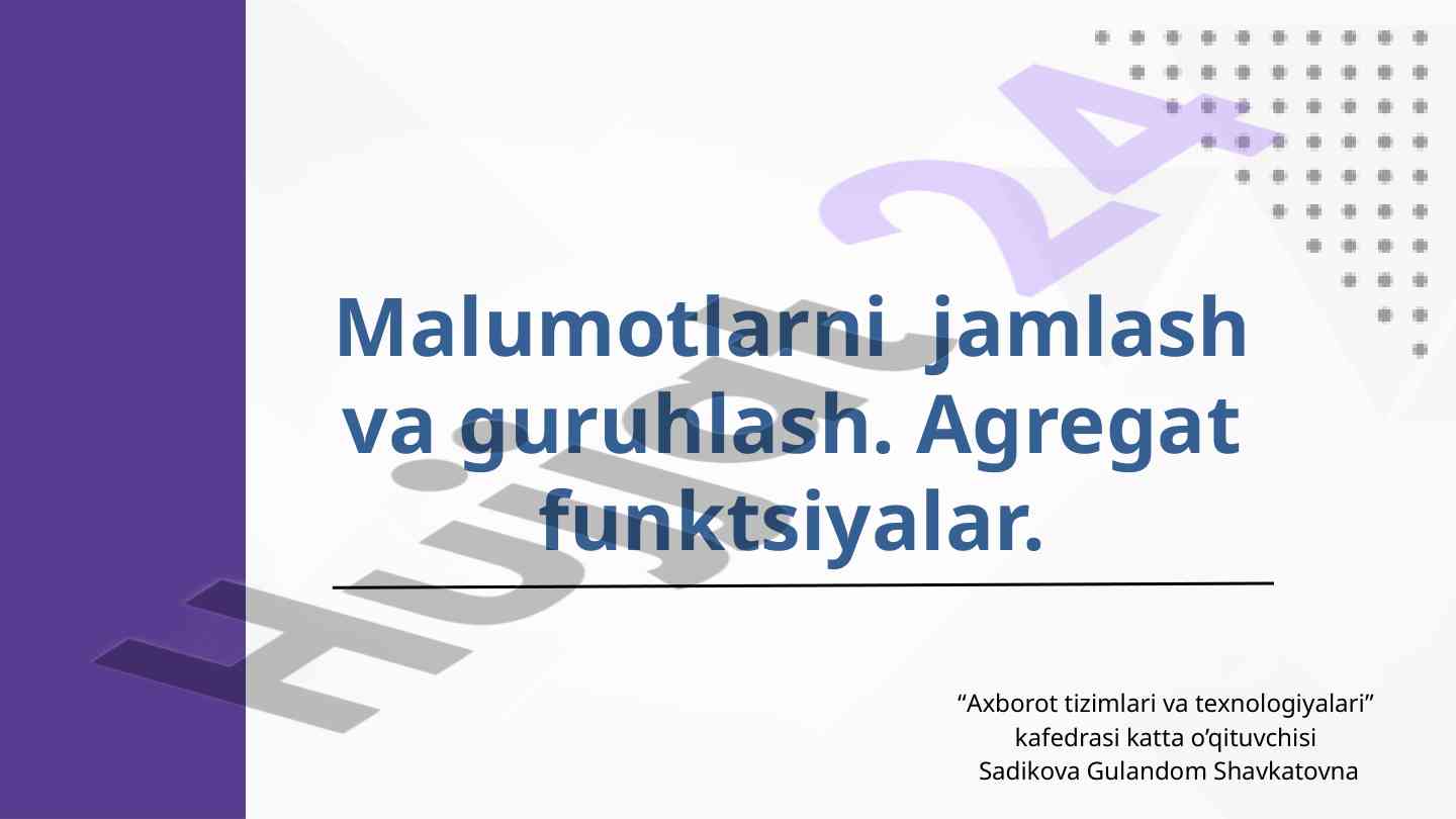 Agregat funktsiyalar va sql da guruhlash