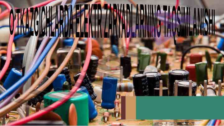 Otkazgichlarda elektr zaryadlarning taqsimlanishi