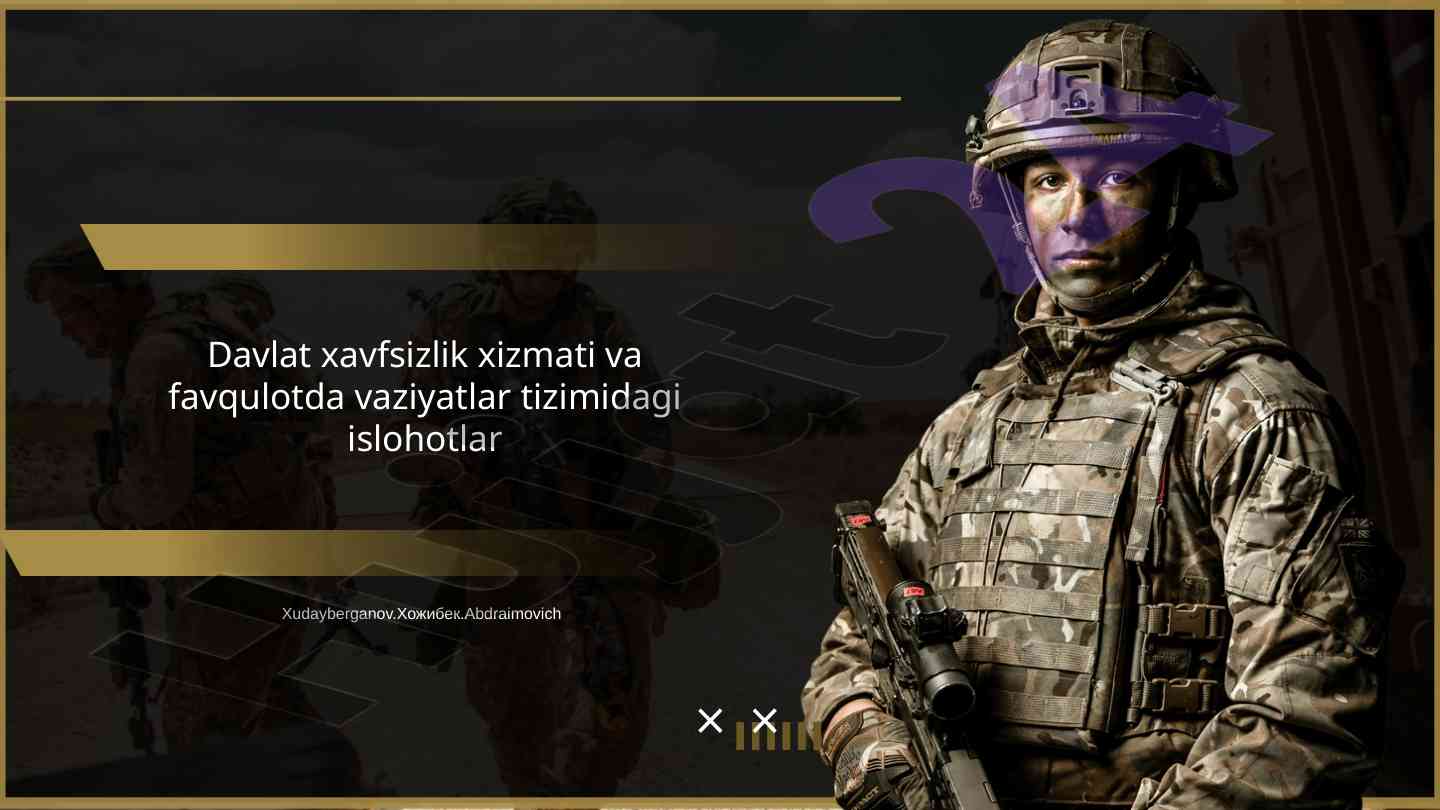 Davlat xavfsizlik tizimi islohotlari haqida ma'lumotlar