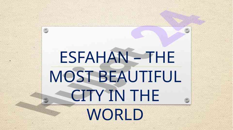 Esfahan the most beautiful city in the world