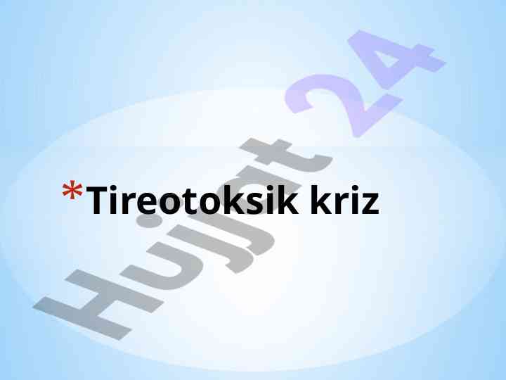 Tireotoksik krizning klinikasi va davolash usullari