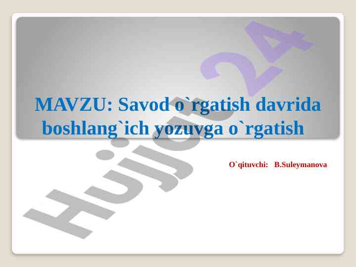 Savod o`rgatish davrida yozuvga o`rgatish usullari