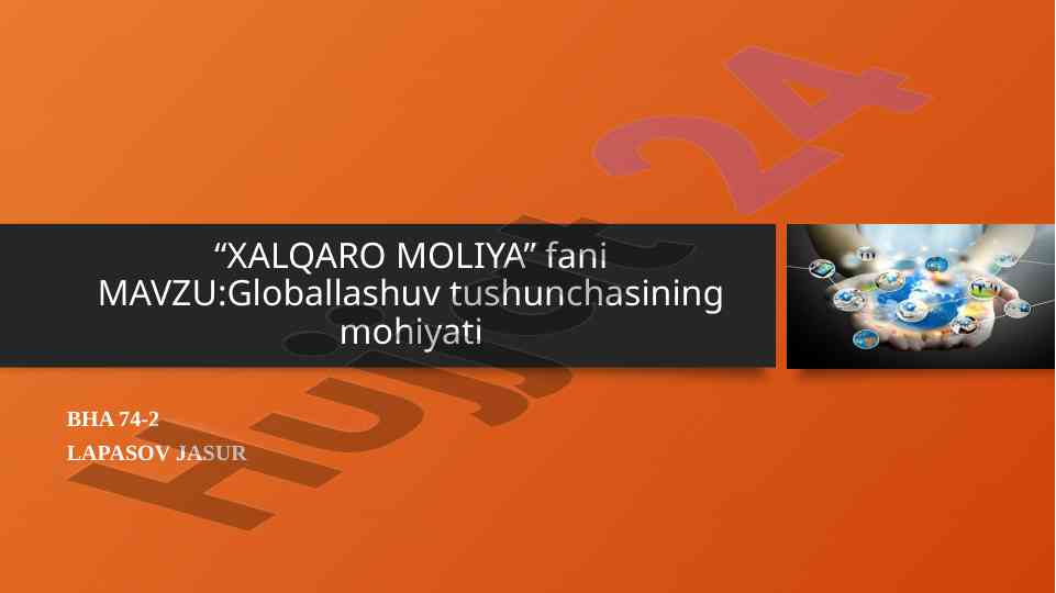 Globallashuv tushunchasining mohiyati va ommaviy asoslari