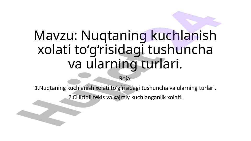 Nuqtaning kuchlanish xolati tushunchasi va turlari