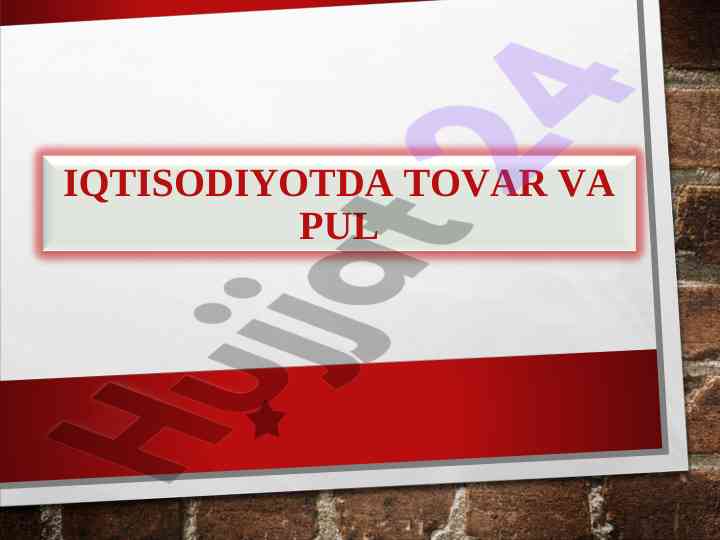 Iqtisodiyotda tovar va pul xususiyatlari