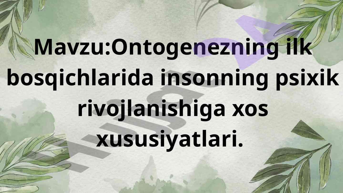 Psixik rivojlanishning ontogenez ilk bosqichlari