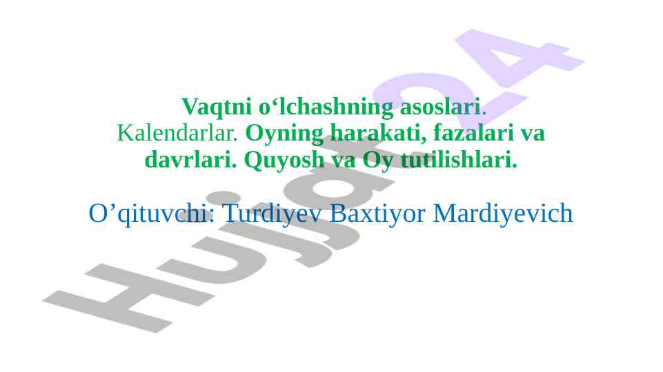 Vaqtni o‘lchashning asoslari va kalendarlar