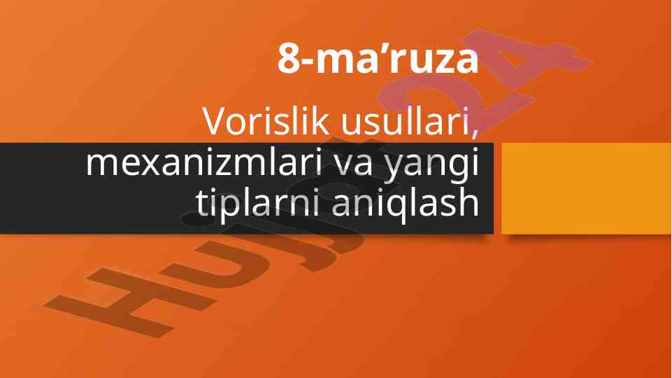 Vorislik usullari va yangi tiplari aniqlash
