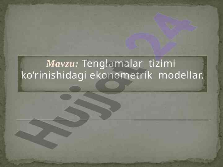 Tenglamalar tizimi ko‘rinishidagi ekonometrik modellar