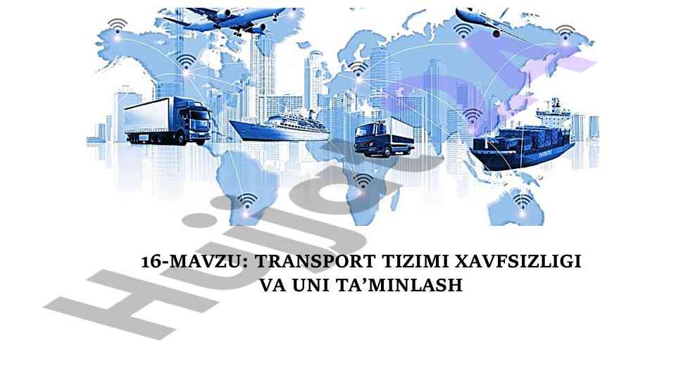 Transport tizimi xavfsizligi asoslari va roli