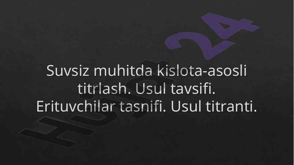 Suvsiz Muhitda Kislota-Asosli Titrash Usullari