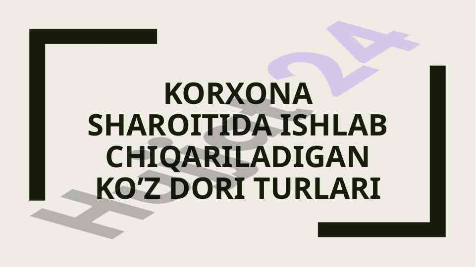 Korxona sharoitida ishlab chiqariladigan ko’z dori turlari