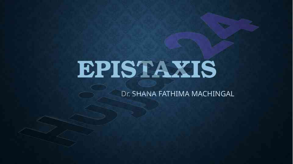 Epistaxis: nose bleeding emergency overview