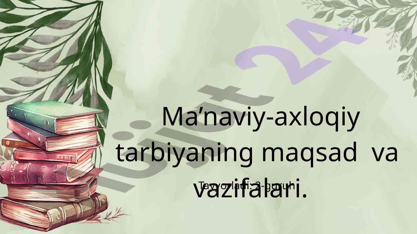 Ma’naviy-axloqiy tarbiyaning maqsad va vazifalari