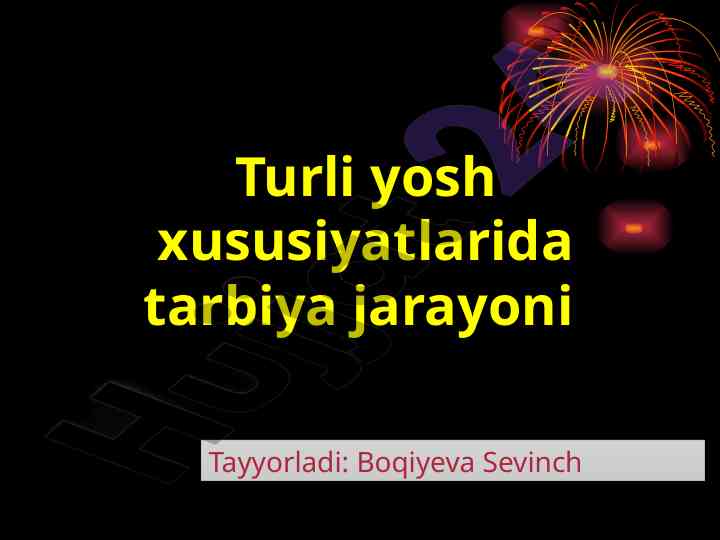 Tarbiya jarayonining yosh xususiyatlari va o’zgarishlari