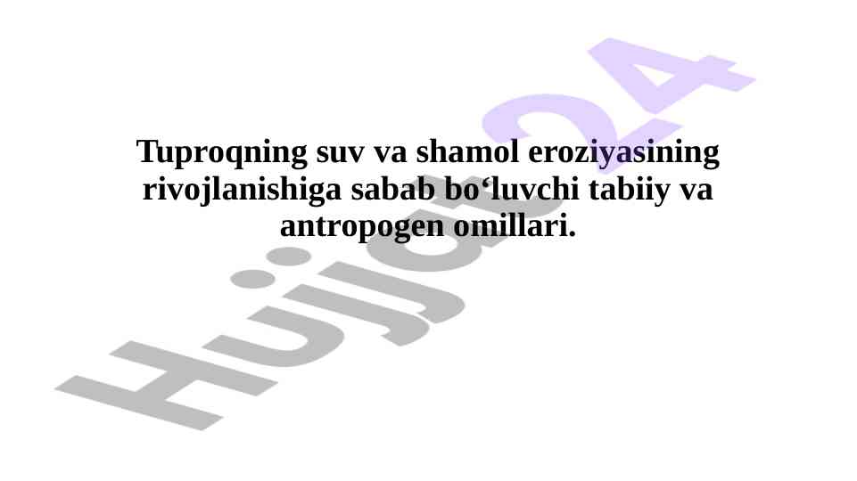Tuproq eroziyasining tabiiy va antropogen sabablari