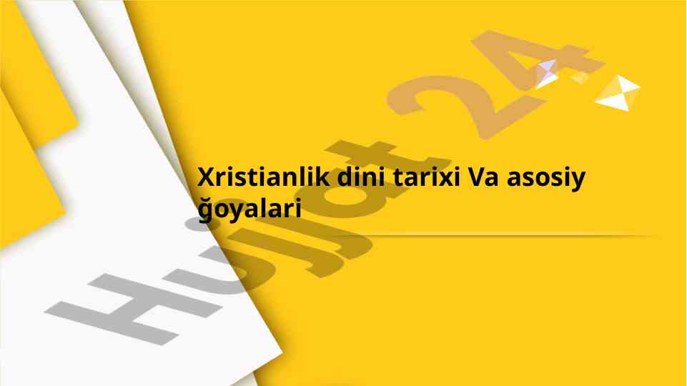 Xristianlik dini tarixi va asosiy g'oyalari