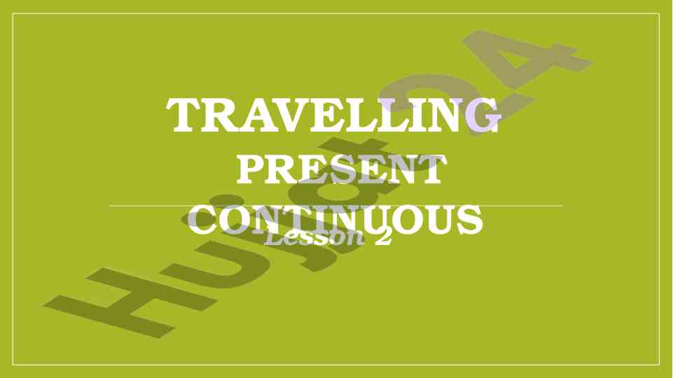 Present continuous tense in travel context
