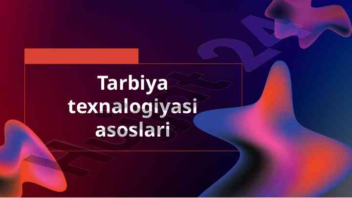Tarbiya texnalogiyasi asoslari va innovatsion yondashuvlar