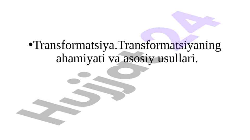 Transformatsiyaning ahamiyati va asosiy usullari