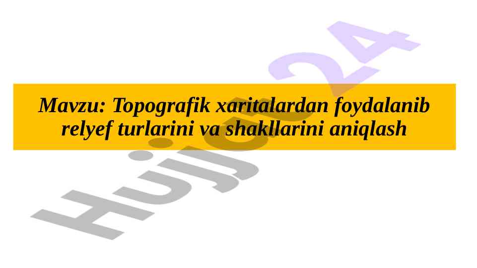 Topografik xaritalardan relyef turlarini aniqlash