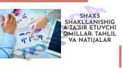 Shaxs shakllanishiga ta'sir etuvchi omillar tahlili