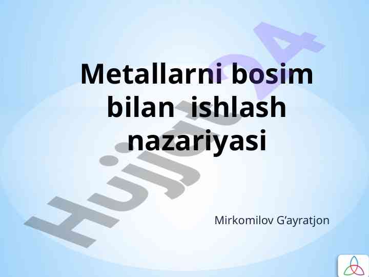 Metallarni bosim bilan ishlash nazariyasi asoslari