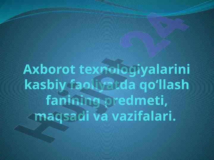 Axborot texnologiyalarini kasbiy faoliyatda qo‘llash