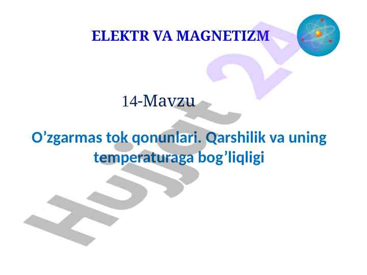 Elektr va magnetizm o’zgarmas tok qonunlari