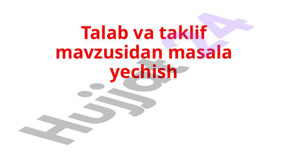 Talab va taklif mavzusida masala yechish