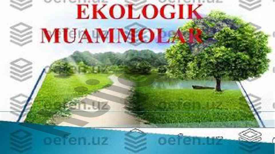 Global ekologik muammolar va ularni oldini olish