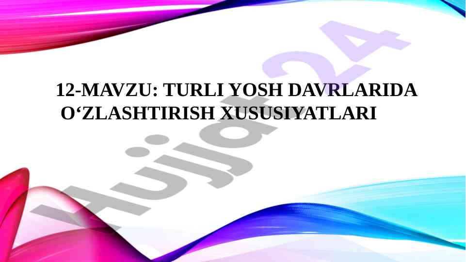 Turli yosh davrlarida o'zlashtirish xususiyatlari